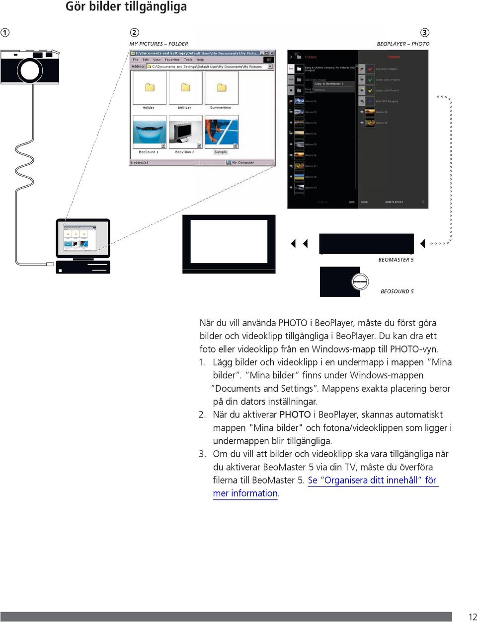 Mina bilder finns under Windows-mappen Documents and Settings. Mappens exakta placering beror på din dators inställningar. 2.