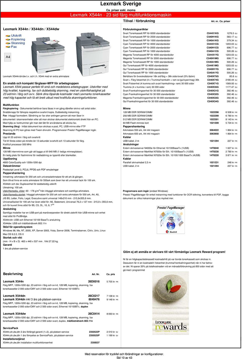 03 SU Cyan Tonerkassett RP för 2000 standardsidor C540H1CG 696.77 SU Cyan Tonerkassett RP för 1000 standardsidor C540A1CG 500.26 SU Magenta Tonerkassett RP för 4000 standardsidor C544X1YG 1203.