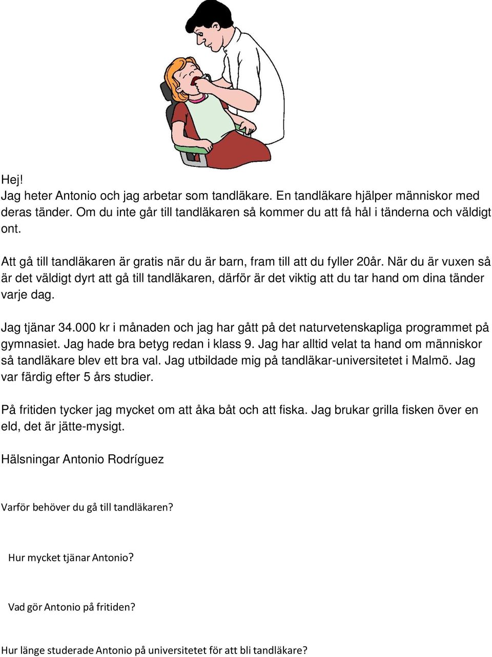 På fritiden tycker jag mycket om att åka båt och att fiska. Jag brukar  grilla fisken över en eld, det är jätte-mysigt. Hälsningar Antonio  Rodríguez - PDF Free Download