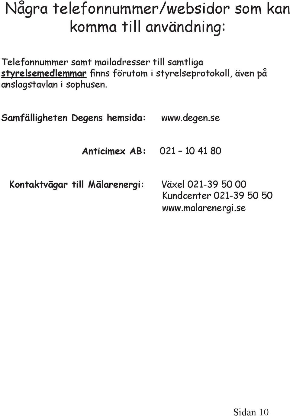 sophusen. Samfälligheten Degens hemsida: www.degen.
