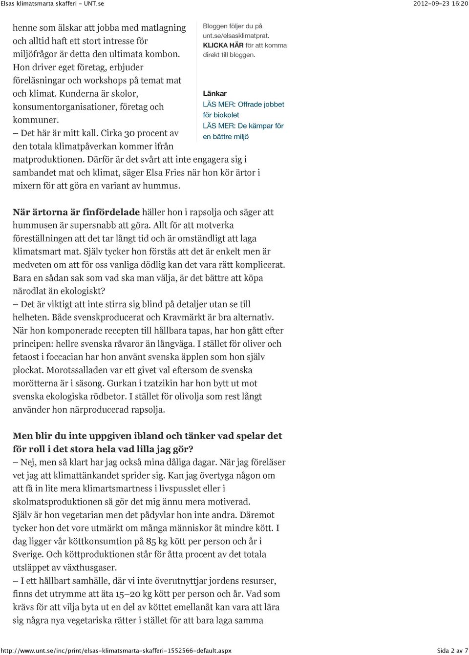 Cirka 30 procent av den totala klimatpåverkan kommer ifrån Bloggen följer du på unt.se/elsasklimatprat. KLICKA HÄR för att komma direkt till bloggen.