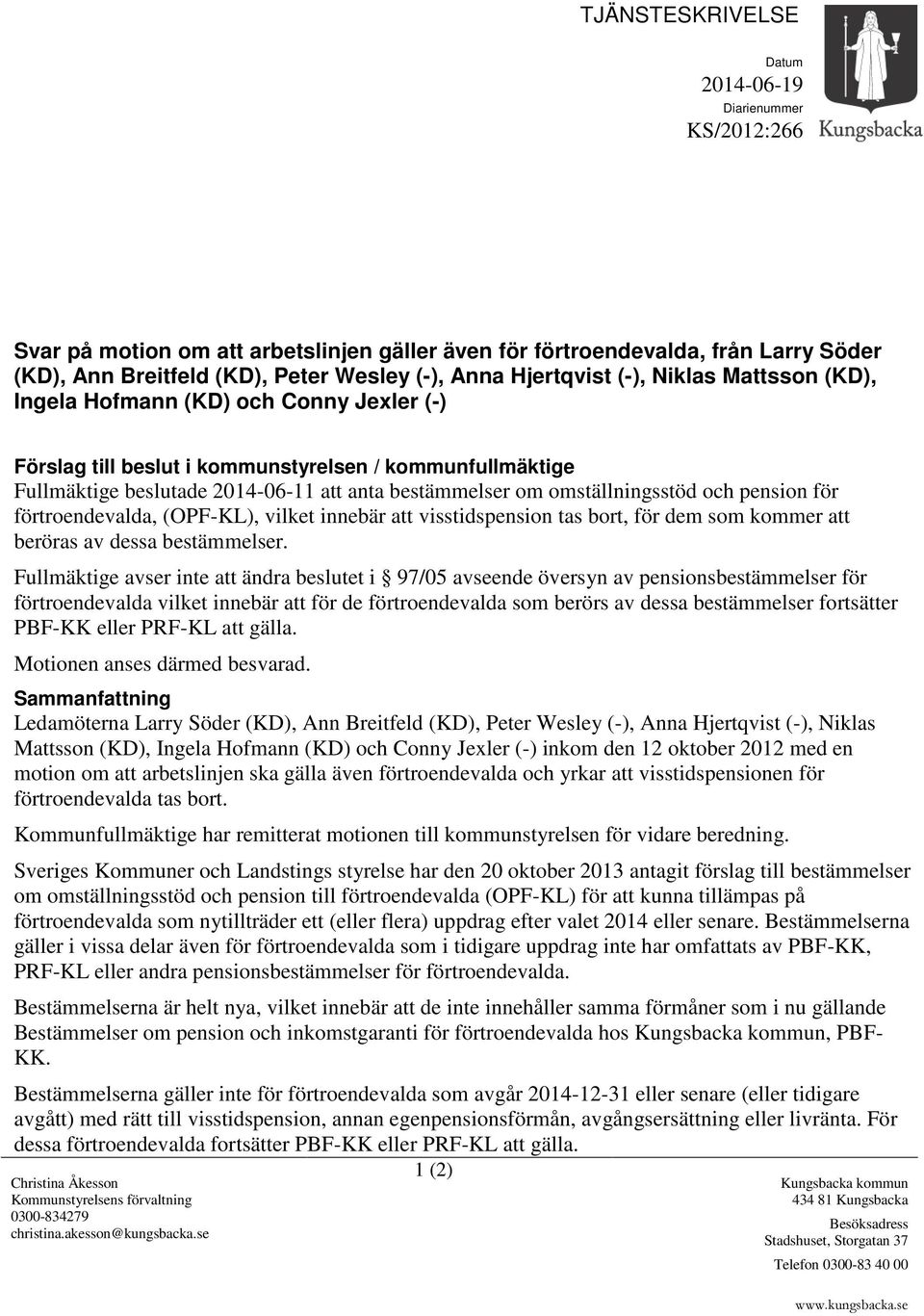 omställningsstöd och pension för förtroendevalda, (OPF-KL), vilket innebär att visstidspension tas bort, för dem som kommer att beröras av dessa bestämmelser.