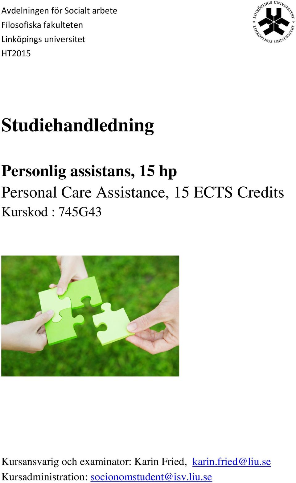 Care Assistance, 15 ECTS Credits Kurskod : 745G43 Kursansvarig och