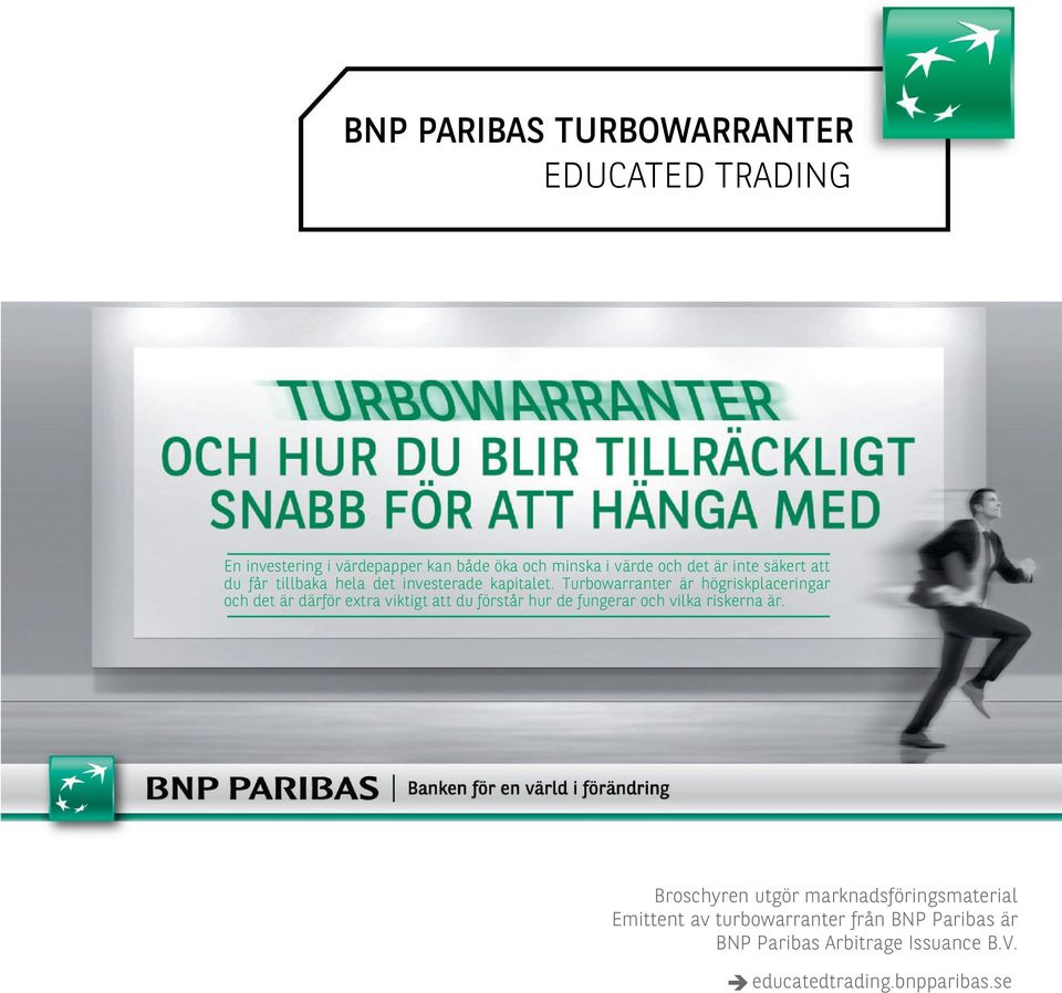 Turbowarranter är högriskplaceringar och det är därför extra viktigt att du förstår hur de fungerar och vilka