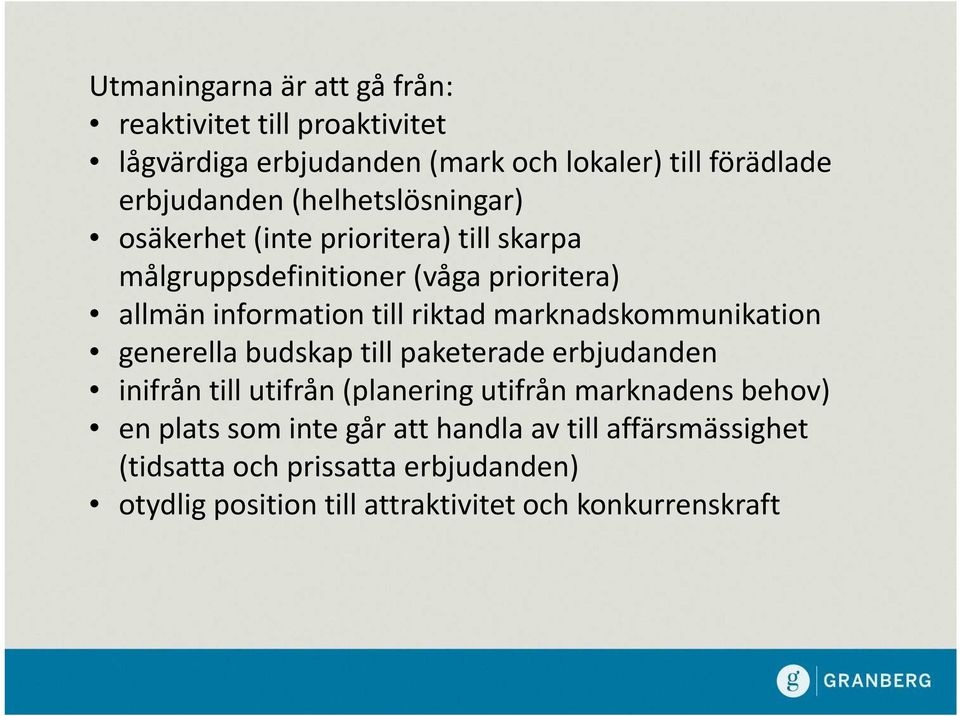 marknadskommunikation generella budskap till paketerade erbjudanden inifrån till utifrån (planering utifrån marknadens behov) en