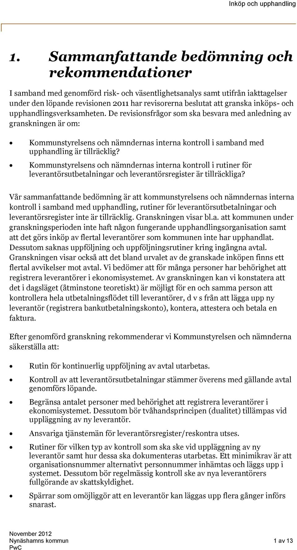 Kommunstyrelsens och nämndernas interna kontroll i rutiner för leverantörsutbetalningar och leverantörsregister är tillräckliga?