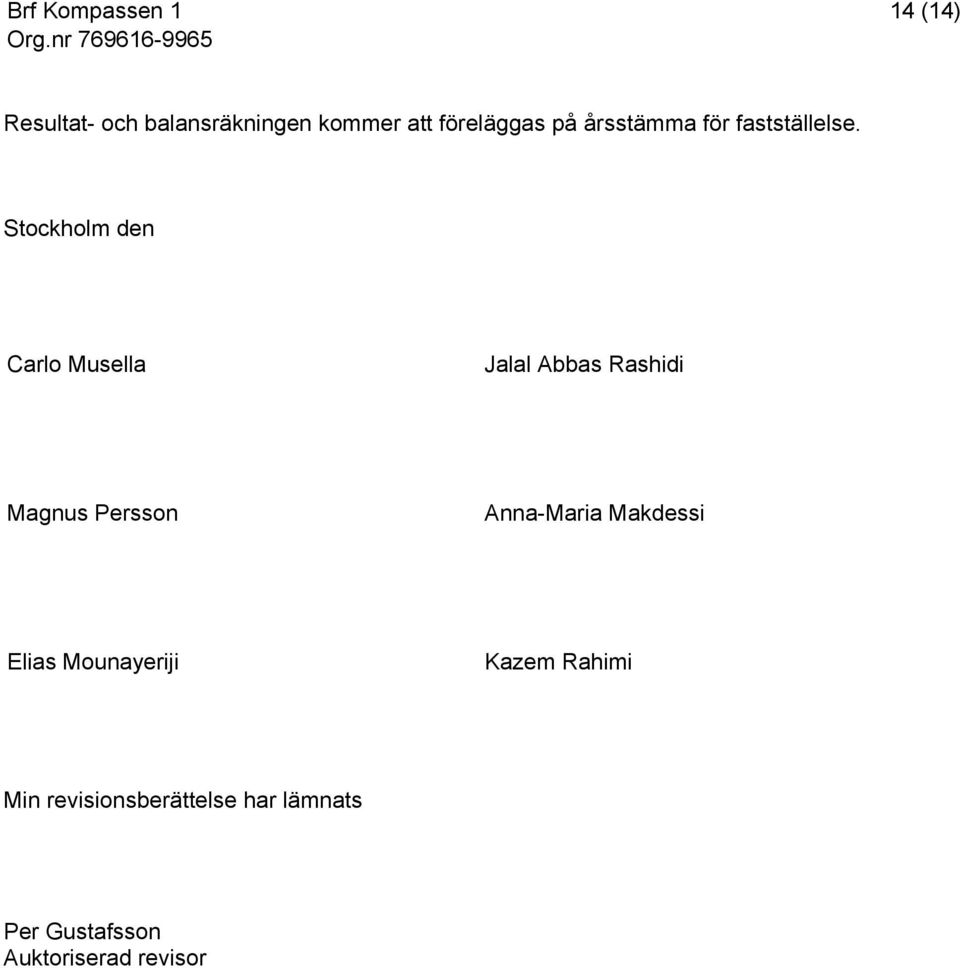 Stockholm den Carlo Musella Jalal Abbas Rashidi Magnus Persson