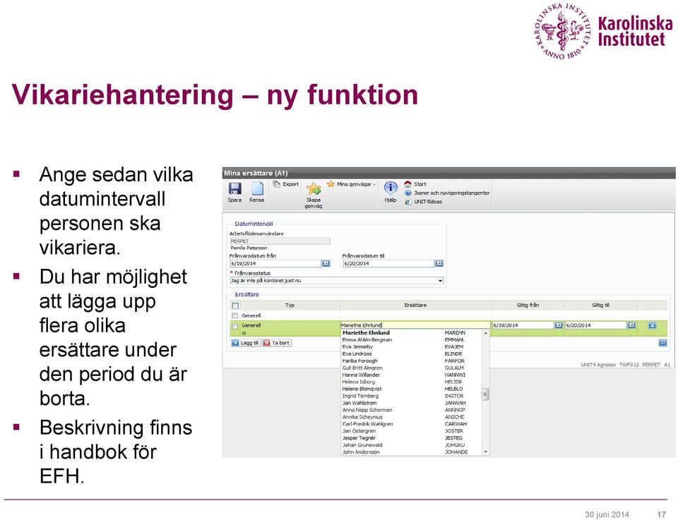 Du har möjlighet att lägga upp flera olika ersättare