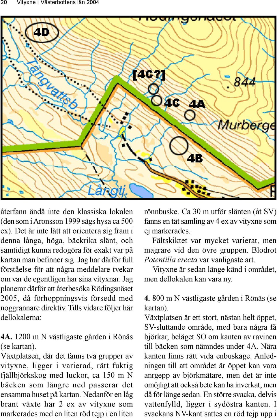 Jag har därför full förståelse för att några meddelare tvekar om var de egentligen har sina vityxnar.