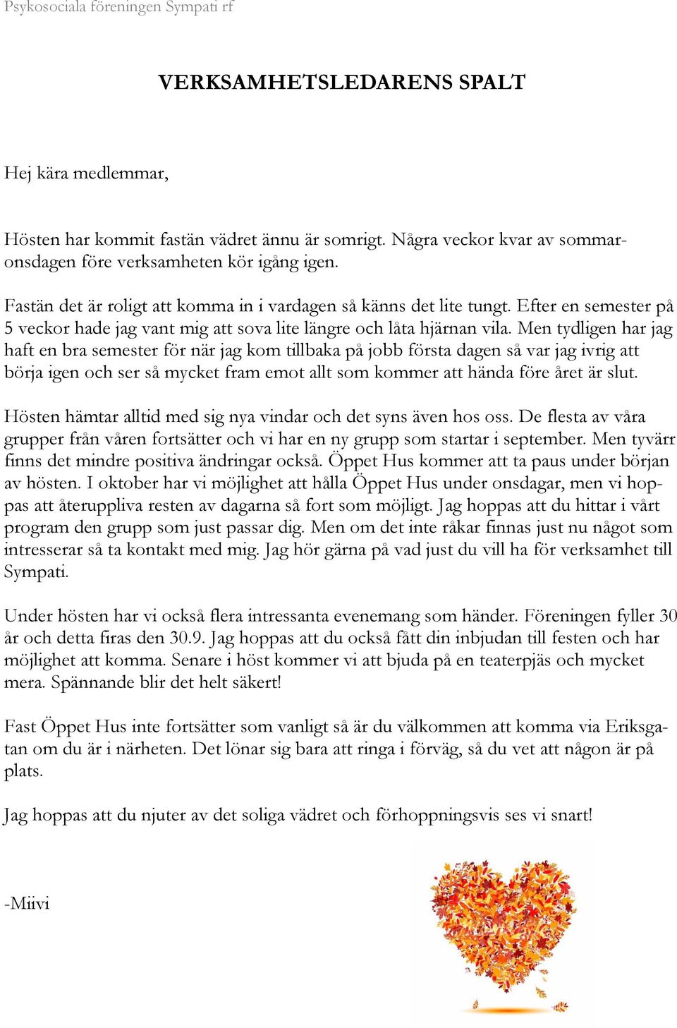 Men tydligen har jag haft en bra semester för när jag kom tillbaka på jobb första dagen så var jag ivrig att börja igen och ser så mycket fram emot allt som kommer att hända före året är slut.