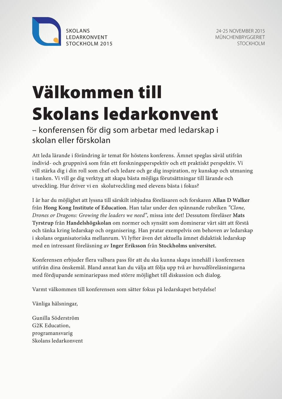 Vi vill stärka dig i din roll som chef och ledare och ge dig inspiration, ny kunskap och utmaning i tanken. Vi vill ge dig verktyg att skapa bästa möjliga förutsättningar till lärande och utveckling.