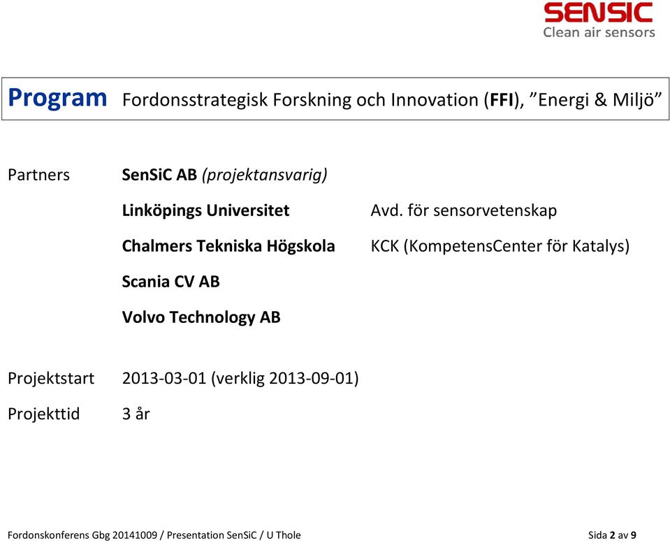 för sensorvetenskap KCK (KompetensCenter för Katalys) Scania CV AB Volvo Technology AB