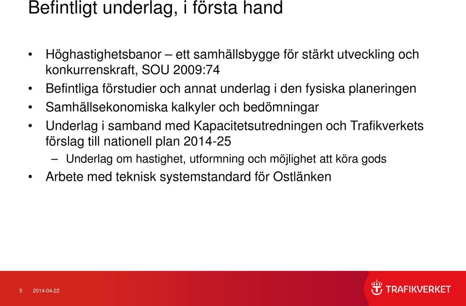 bedömningar Underlag i samband med Kapacitetsutredningen och Trafikverkets förslag till nationell plan 2014-25