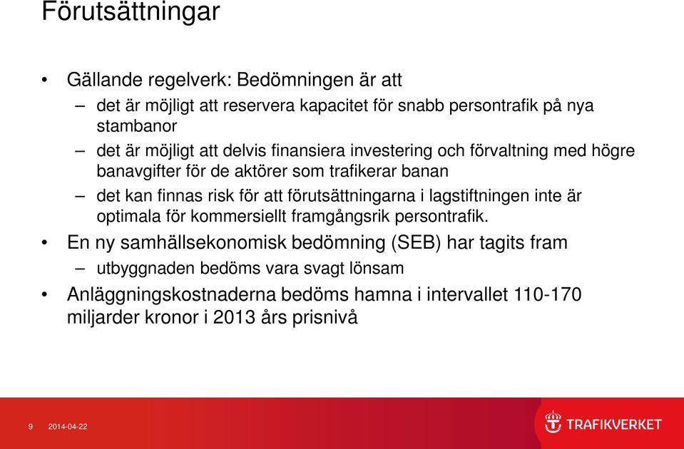 förutsättningarna i lagstiftningen inte är optimala för kommersiellt framgångsrik persontrafik.