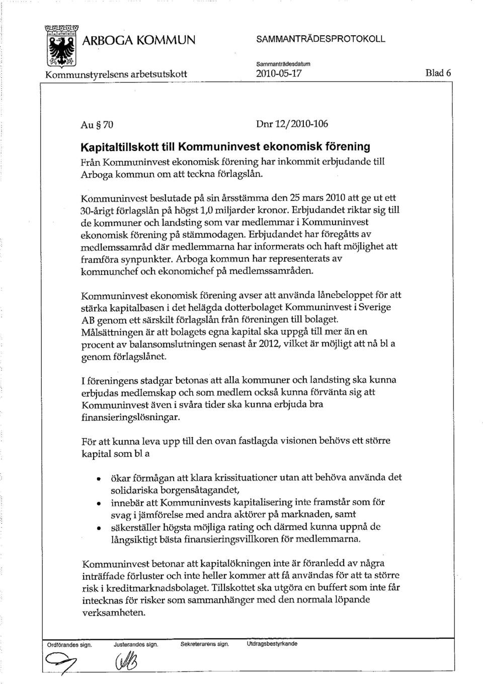 Erbjudandet riktar sig till de kommuner och landsting som var medlemmar i Kommuninvest ekonomisk förening på stämmodagen.