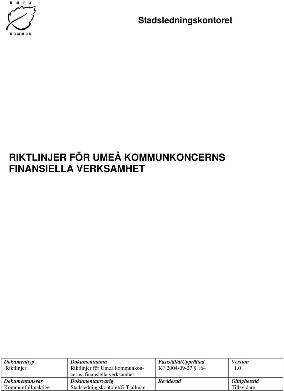 Umeå kommunkoncerns finansiella verksamhet Dokumentansvarig Stadsledningskontoret/G