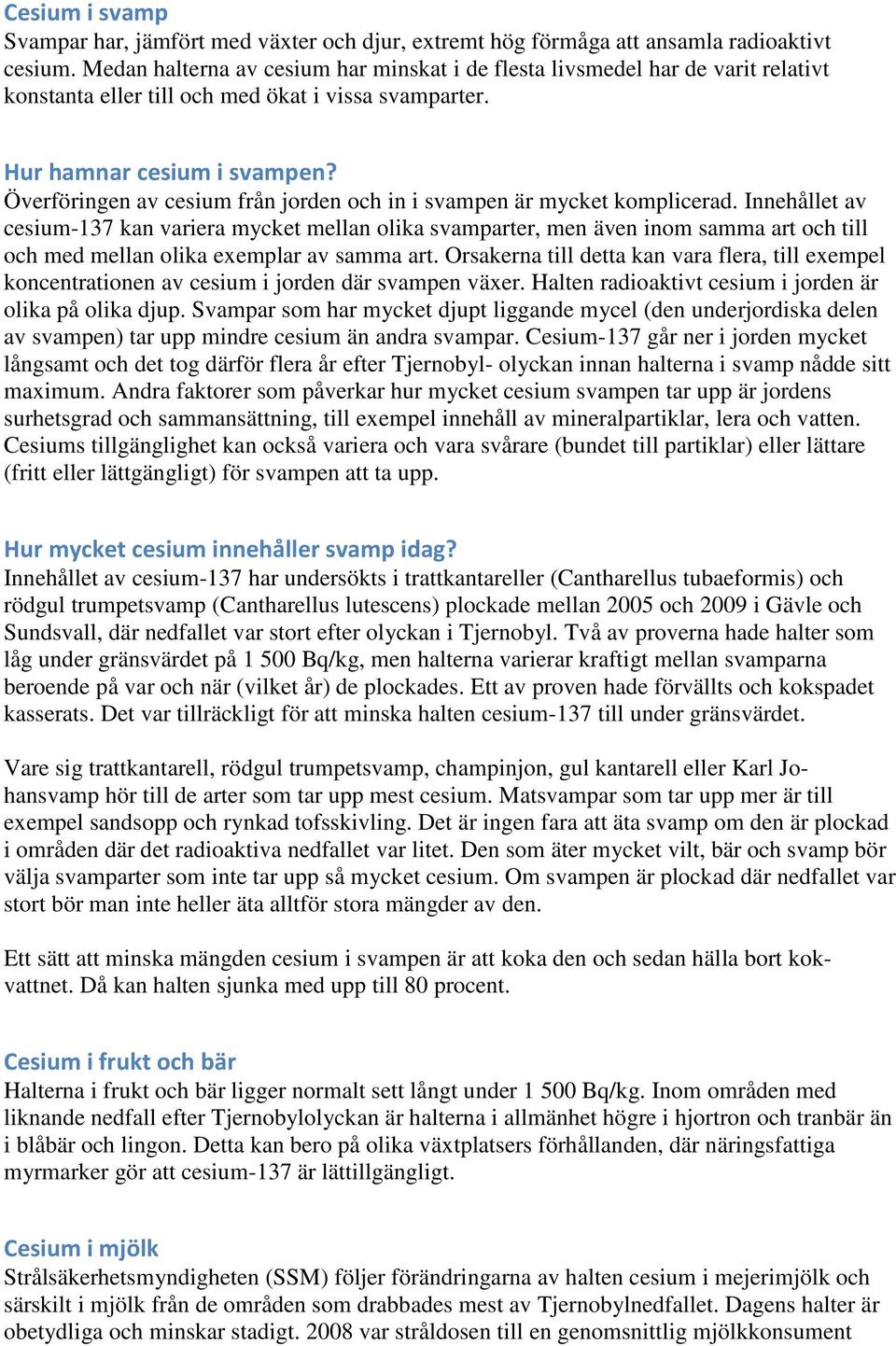 Överföringen av cesium från jorden och in i svampen är mycket komplicerad.