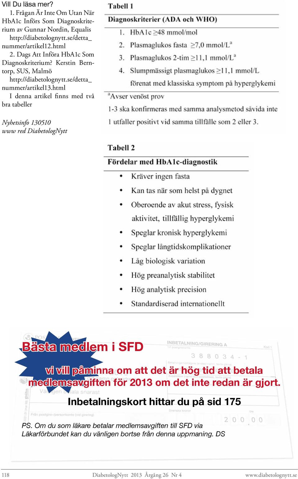 html I denna artikel finns med två bra tabeller Nyhetsinfo 130510 www red DiabetologNytt Bästa medlem i SFD vi vill påminna om att det är hög tid att betala medlemsavgiften för