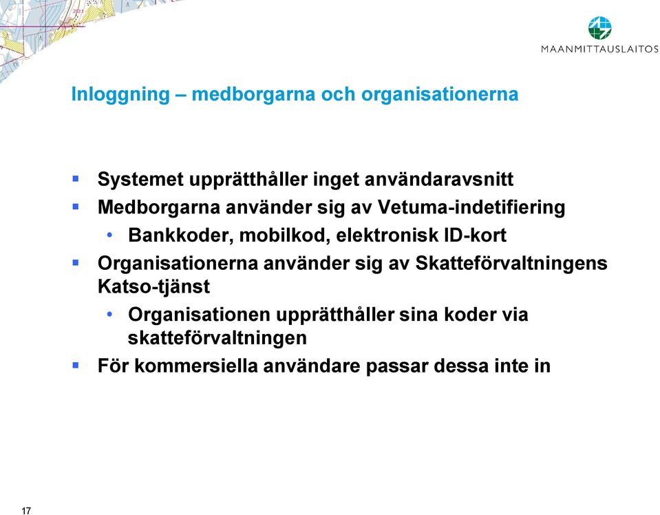 Organisationerna använder sig av Skatteförvaltningens Katso-tjänst Organisationen