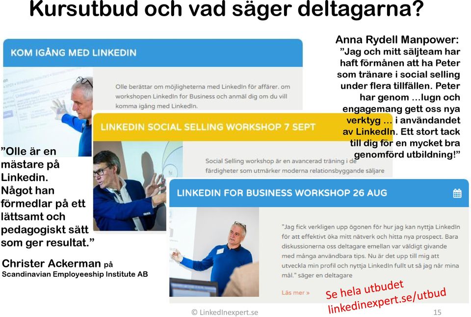 Anna Rydell Manpower: Jag och mitt säljteam har haft förmånen att ha Peter som tränare i social selling under flera