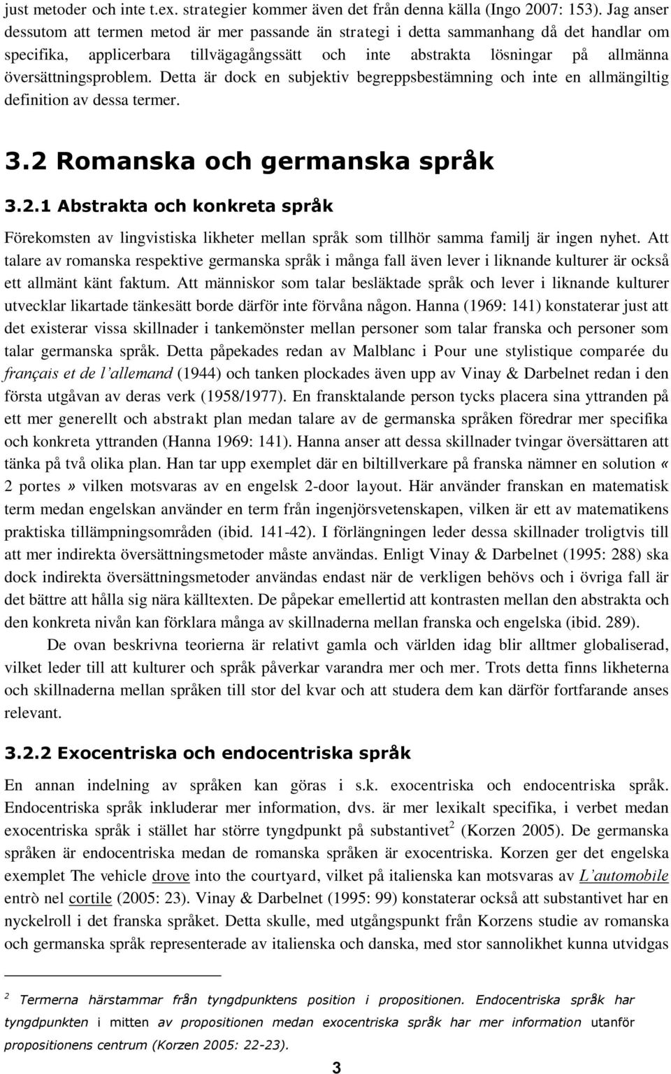 översättningsproblem. Detta är dock en subjektiv begreppsbestämning och inte en allmängiltig definition av dessa termer. 3.2 