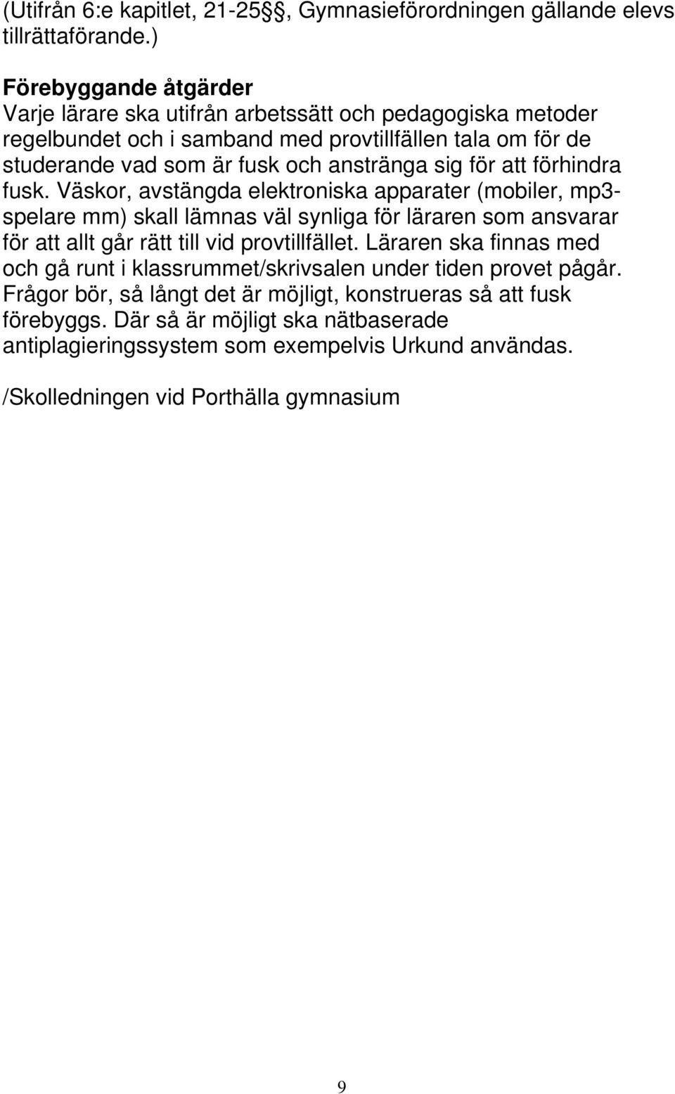 sig för att förhindra fusk.