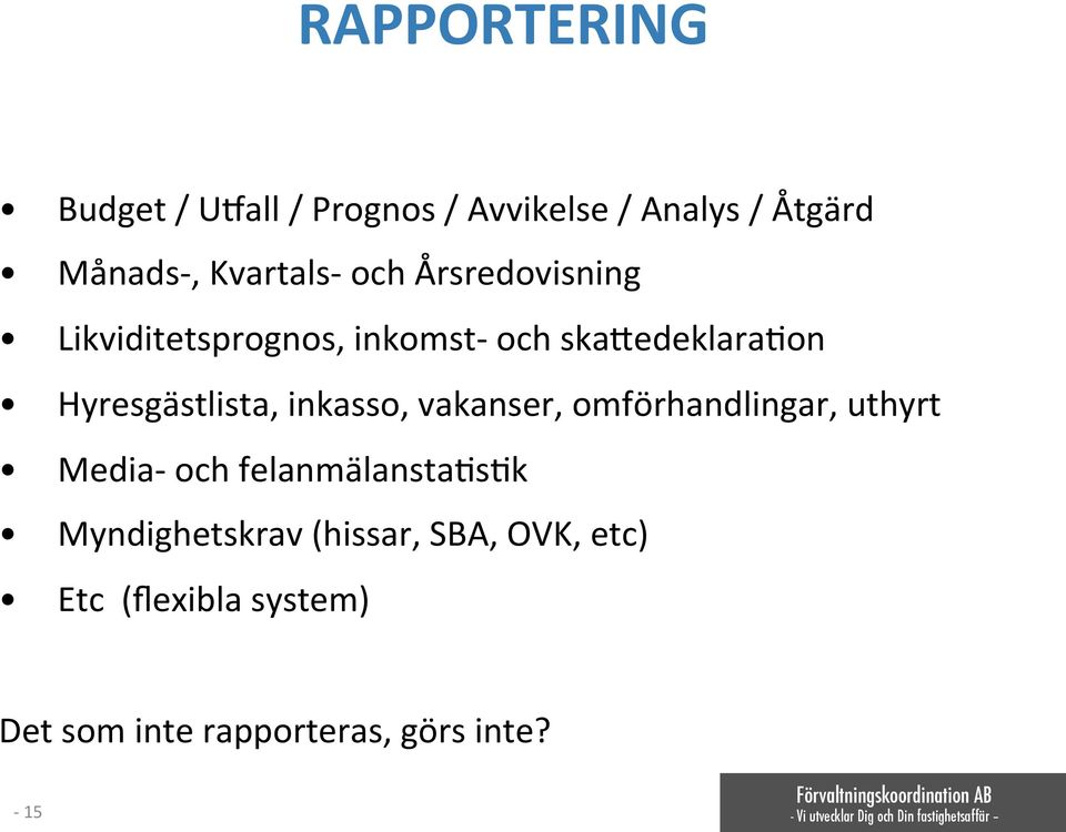 on Hyresgästlista, inkasso, vakanser, omförhandlingar, uthyrt Media- och felanmälansta.