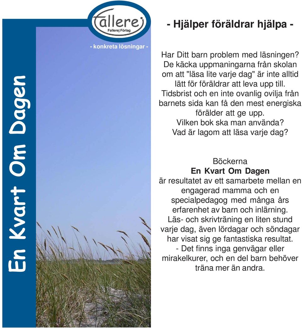 Tidsbrist och en inte ovanlig ovilja från barnets sida kan få den mest energiska förälder att ge upp. Vilken bok ska man använda? Vad är lagom att läsa varje dag?