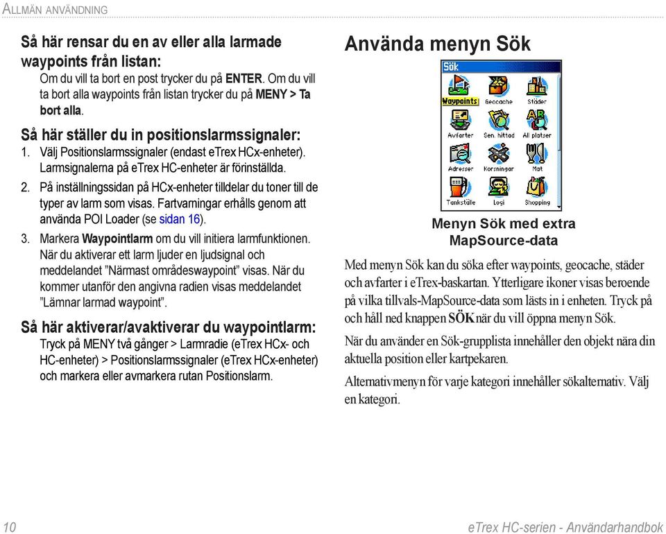 Larmsignalerna på etrex HC-enheter är förinställda. 2. På inställningssidan på HCx-enheter tilldelar du toner till de typer av larm som visas.