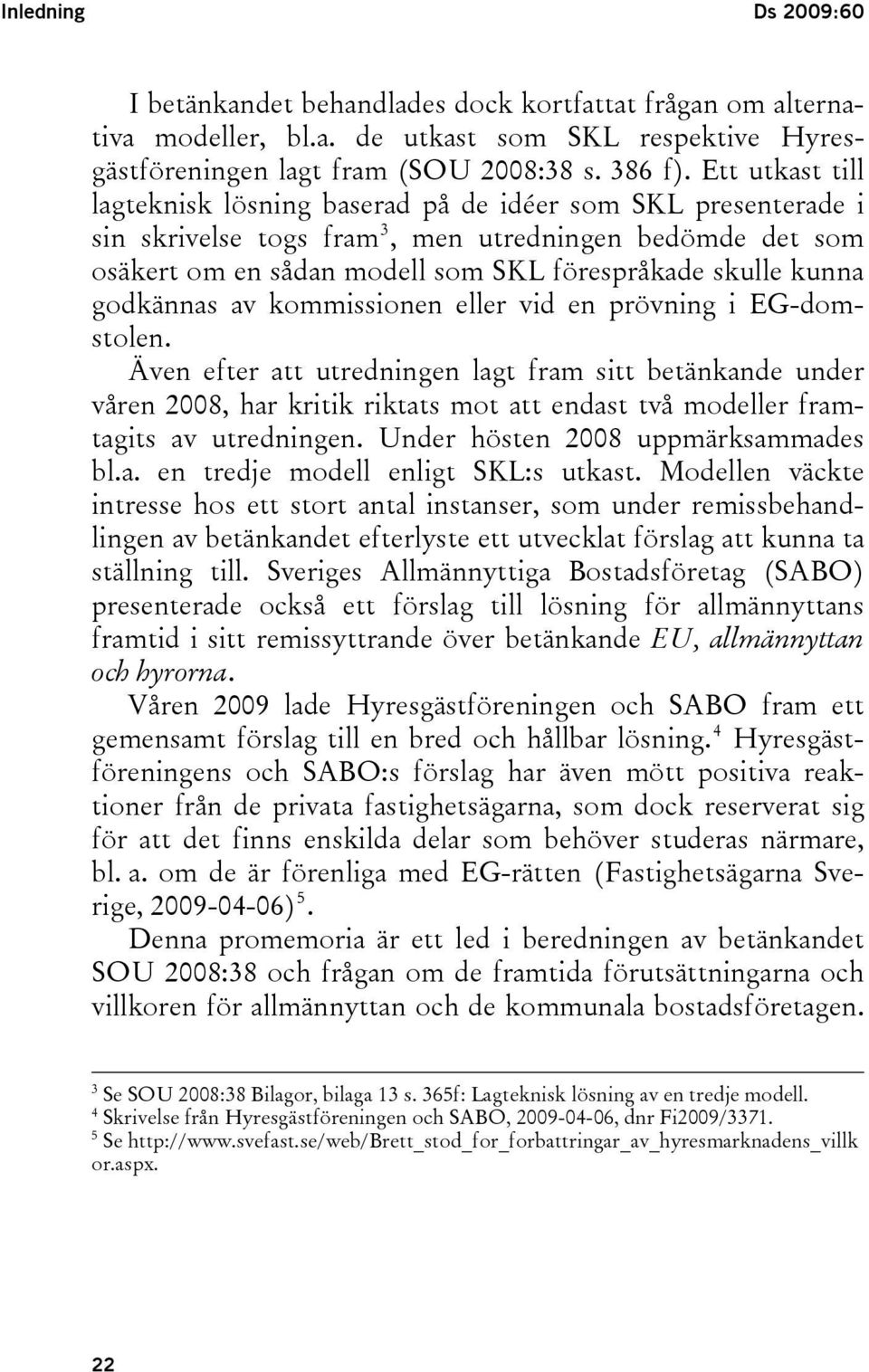 godkännas av kommissionen eller vid en prövning i EG-domstolen.