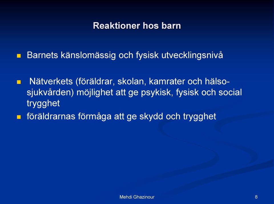 och hälsosjukvården) möjlighet att ge psykisk, fysisk och