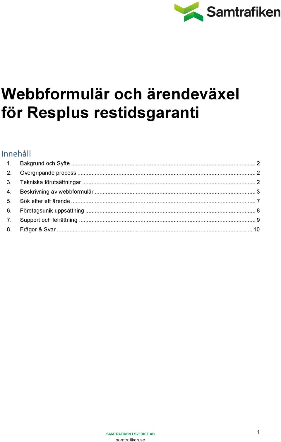 Tekniska förutsättningar... 2 4. Beskrivning av webbformulär... 3 5.