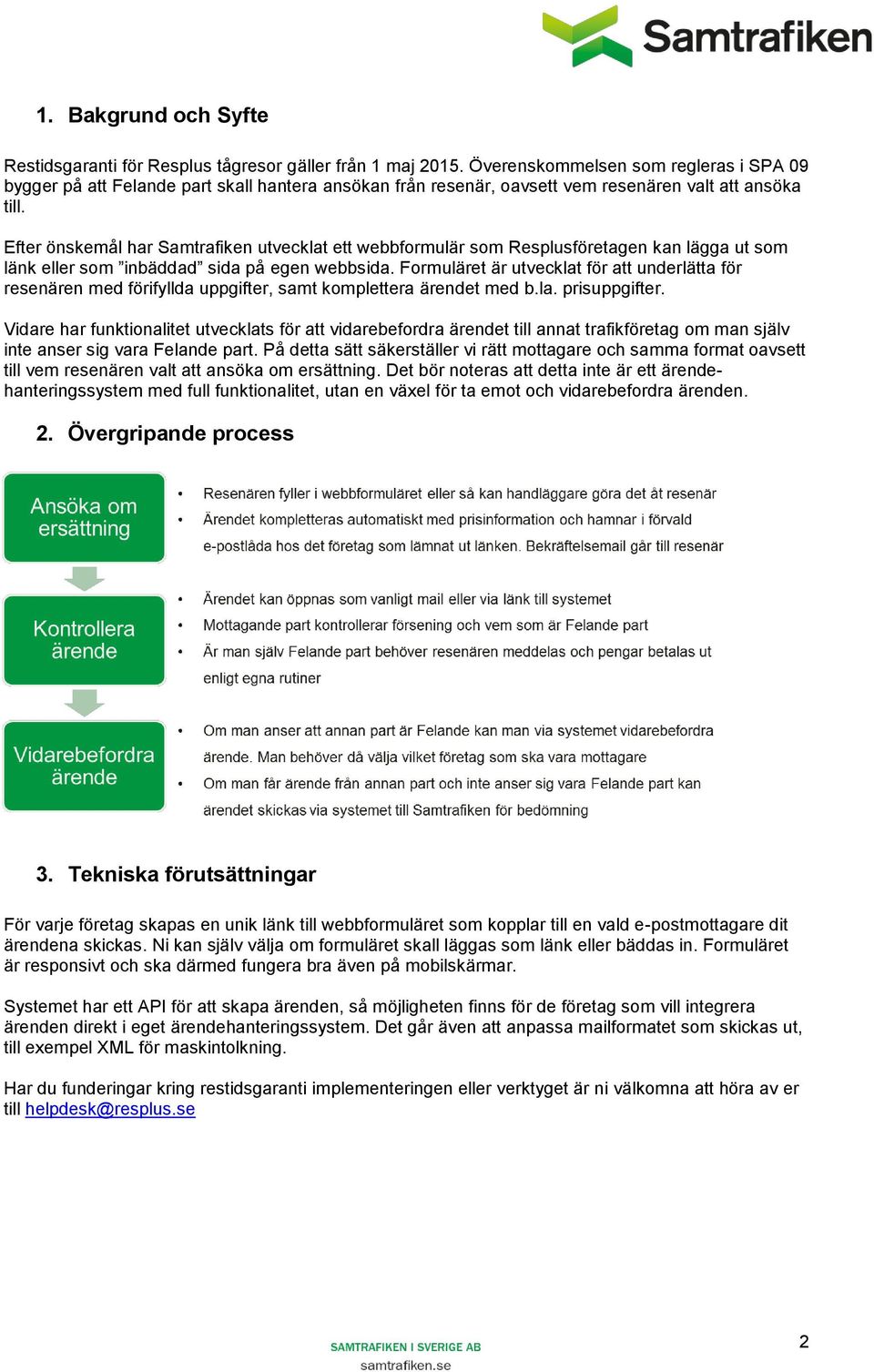 Efter önskemål har Samtrafiken utvecklat ett webbformulär som Resplusföretagen kan lägga ut som länk eller som inbäddad sida på egen webbsida.