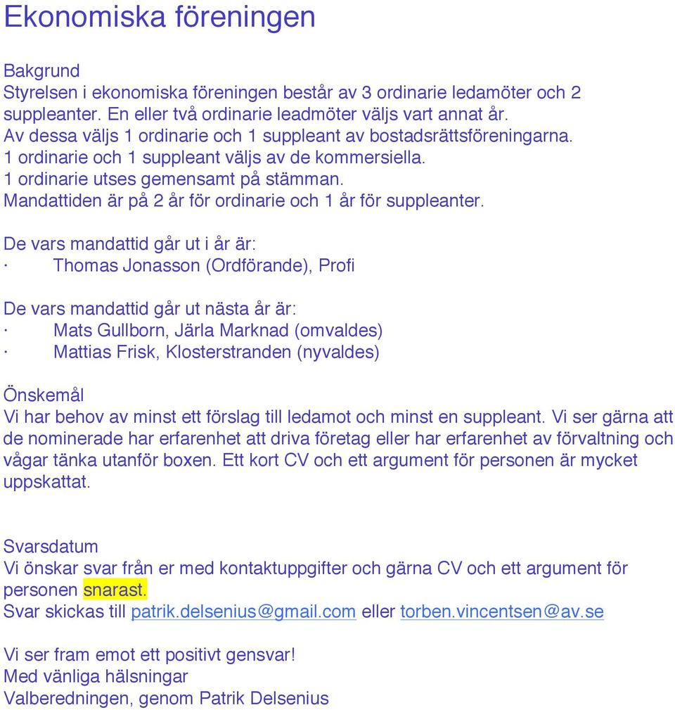 Mandattiden är på 2 år för ordinarie och 1 år för suppleanter.