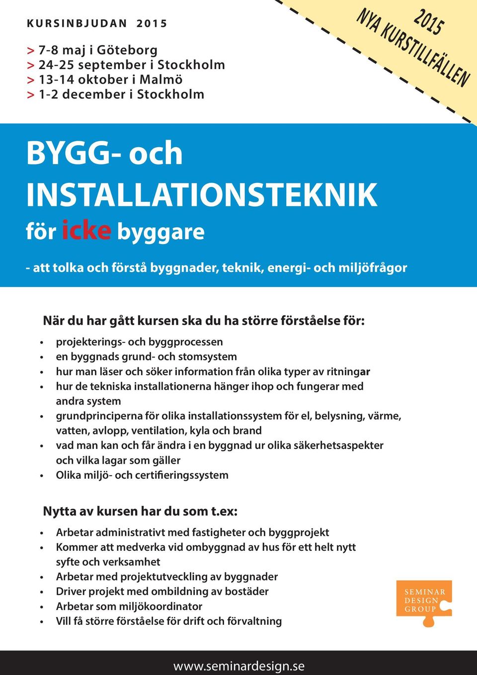 och söker information från olika typer av ritningar hur de tekniska installationerna hänger ihop och fungerar med andra system grundprinciperna för olika installationssystem för el, belysning, värme,