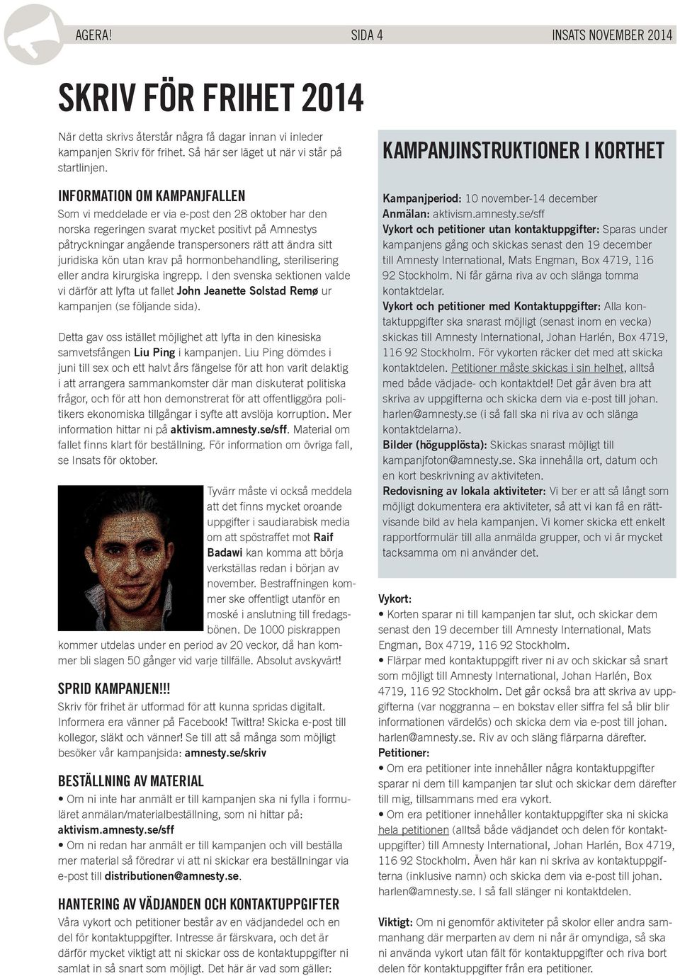 juridiska kön utan krav på hormonbehandling, sterilisering eller andra kirurgiska ingrepp.