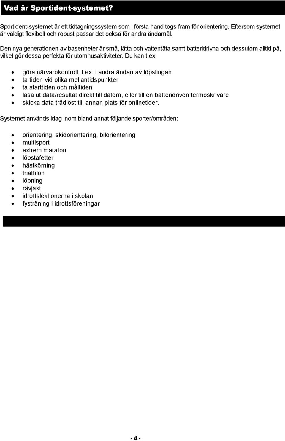 göra närvarkntrll, t.ex.