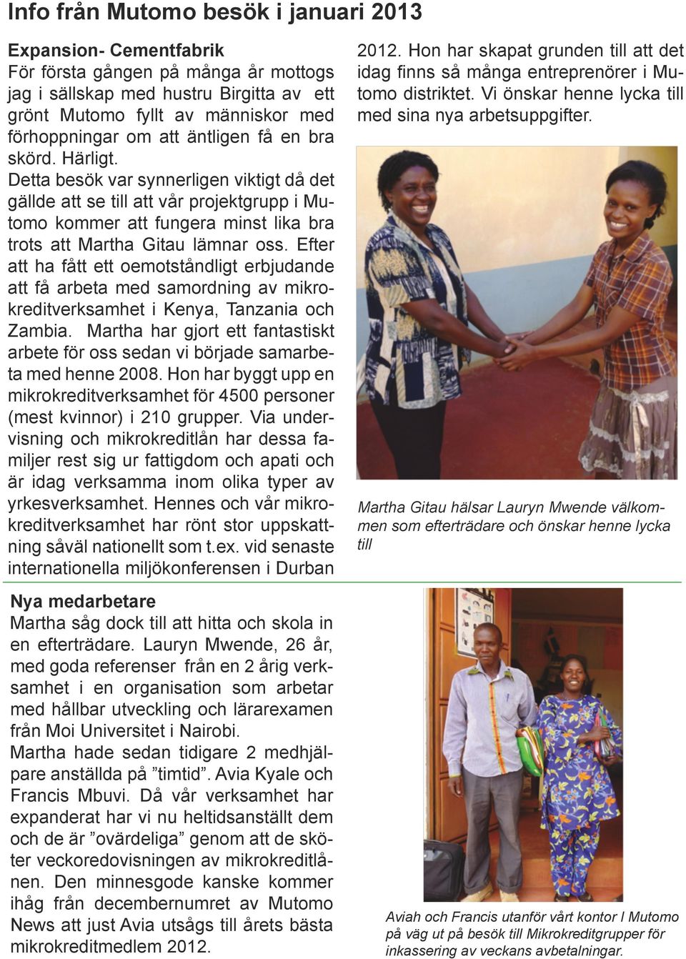 Efter att ha fått ett oemotståndligt erbjudande att få arbeta med samordning av mikrokreditverksamhet i Kenya, Tanzania och Zambia.