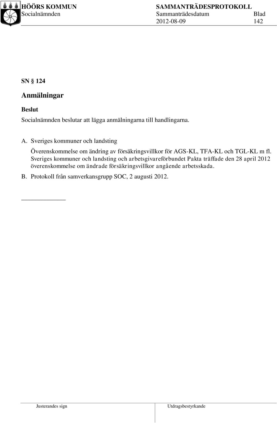Sveriges kommuner och landsting Överenskommelse om ändring av försäkringsvillkor för AGS-KL, TFA-KL och