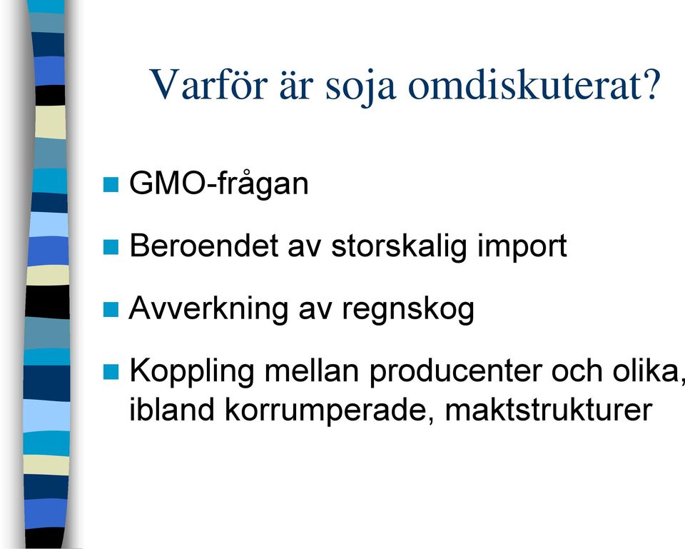 Avverkning av regnskog Koppling mellan