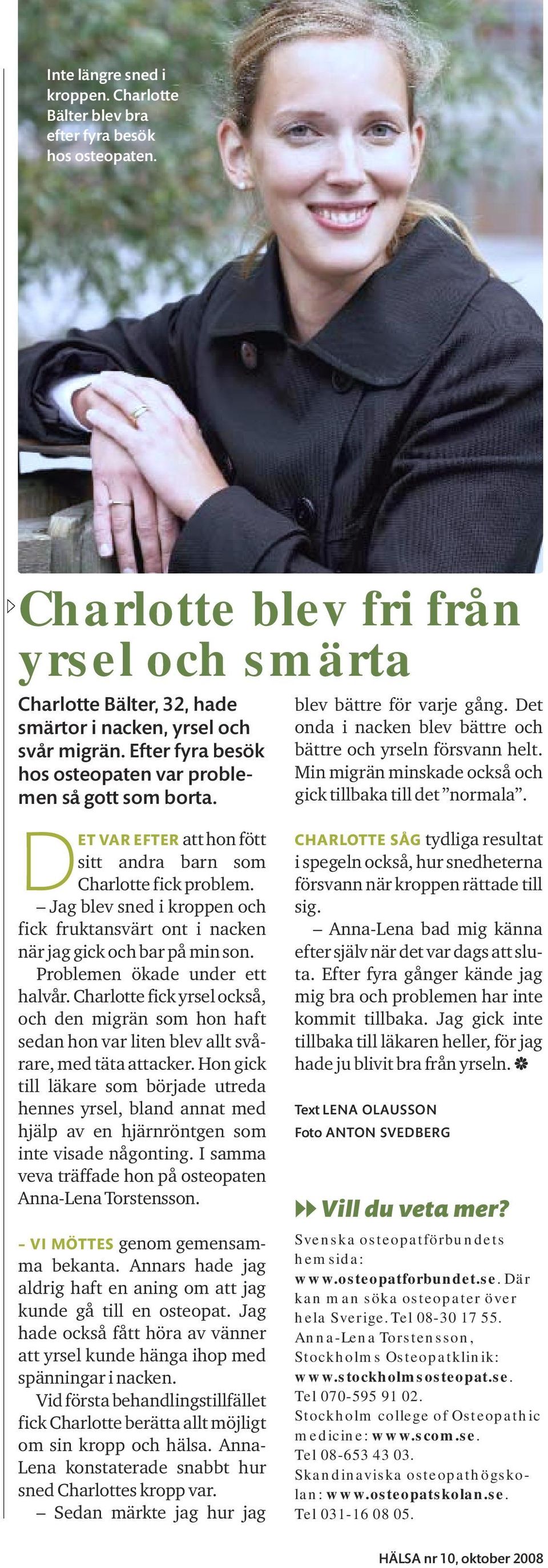 Min migrän minskade också och gick tillbaka till det normala. DET VAR EFTER att hon fött sitt andra barn som Charlotte fick problem.