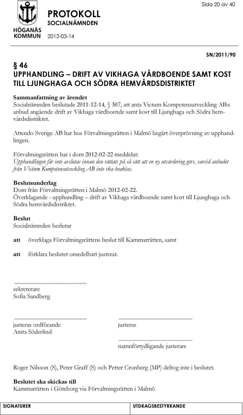 Attendo Sverige AB har hos Förvaltningsrätten i Malmö begärt överprövning av upphandlingen.