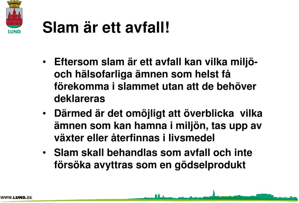 förekomma i slammet utan att de behöver deklareras Därmed är det omöjligt att