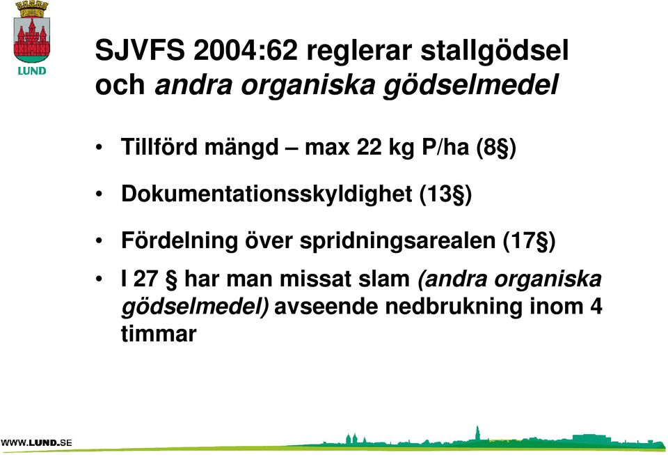 Dokumentationsskyldighet (13 ) Fördelning över spridningsarealen