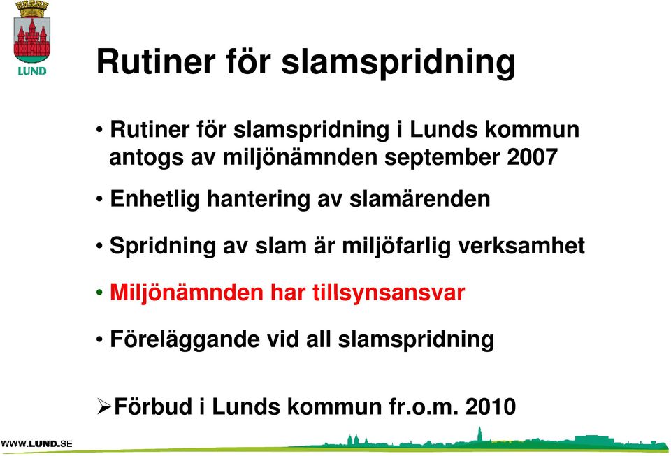 slamärenden Spridning av slam är miljöfarlig verksamhet Miljönämnden