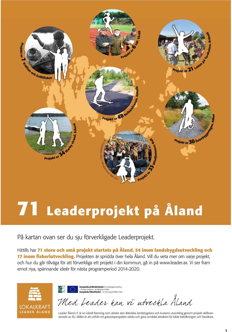 e Ålands landskapsregering Leader e av axel 4 inom det åländska landsmmet för 2007-2013 och samtidigt strategi.