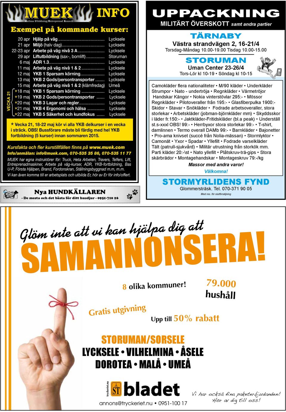 .. Lycksele 13 maj YKB 2 Gods/persontransporter... Lycksele 15 maj Arbete på väg nivå 1 & 2 (klämfredag) Umeå { 18 maj YKB 1 Sparsam körning... Lycksele 19 maj YKB 2 Gods/persontransporter.