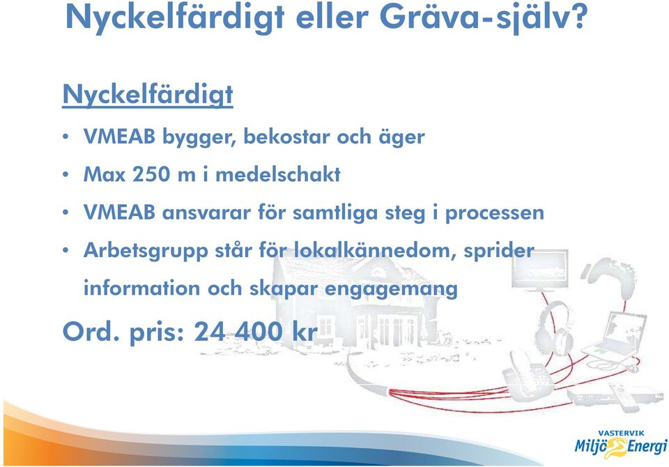 medelschakt VMEAB ansvarar för samtliga steg i processen