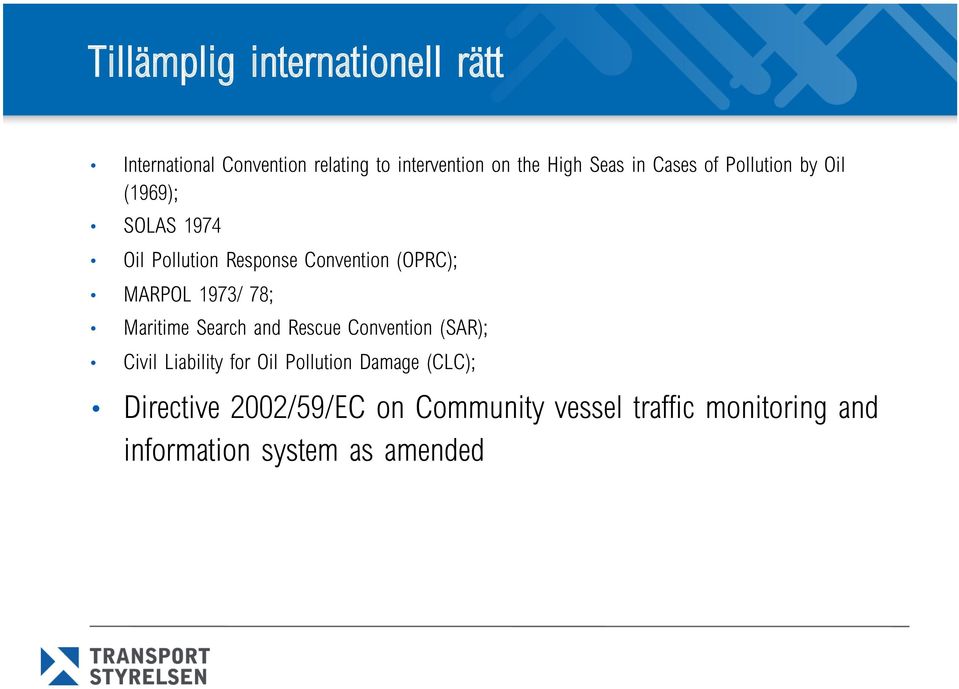 1973/ 78; Maritime Search and Rescue Convention (SAR); Civil Liability for Oil Pollution Damage