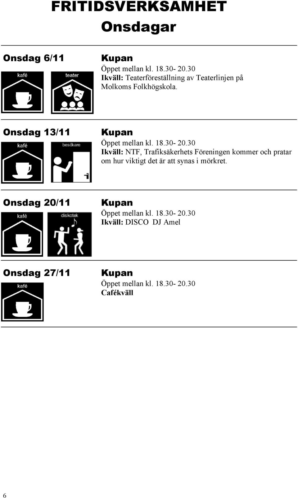 Onsdag 13/11 Öppet mellan kl. 18.30-20.